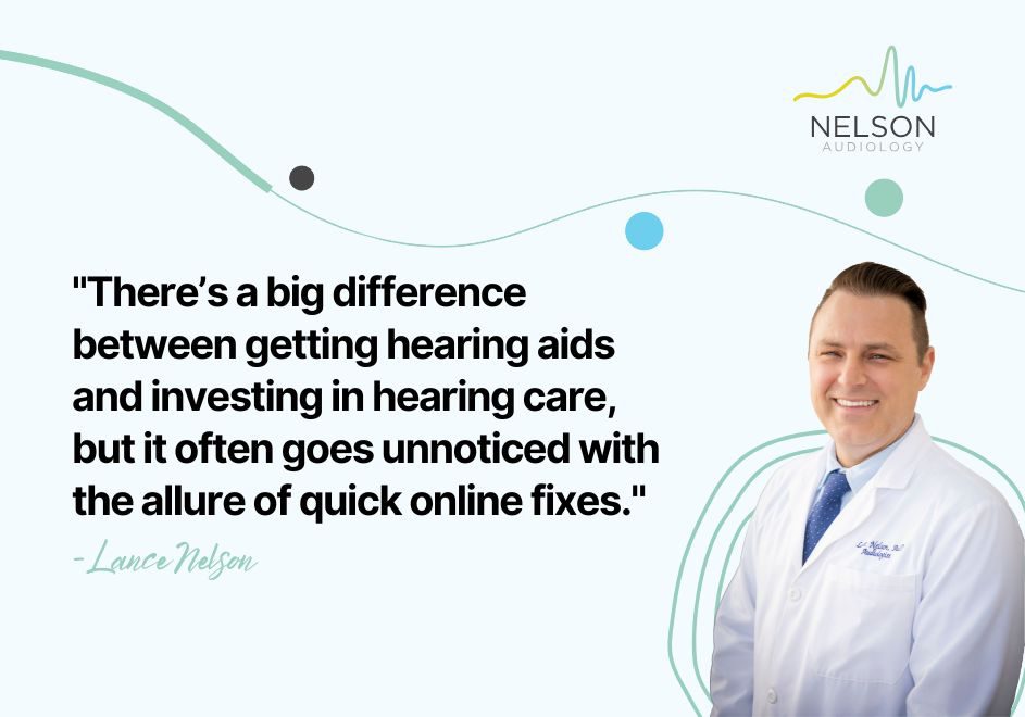 There’s a big difference between getting hearing aids and investing in hearing care, but it often goes unnoticed with the allure of quick online fixes.
